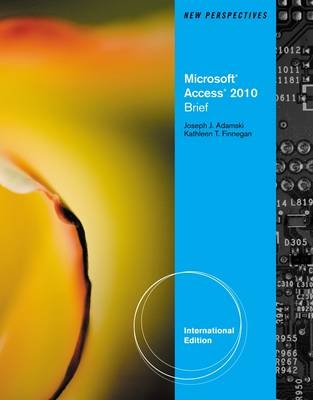 New Perspectives on Microsoft® Access 2010, Brief International Edition - Kathy Finnegan, Joseph Adamski