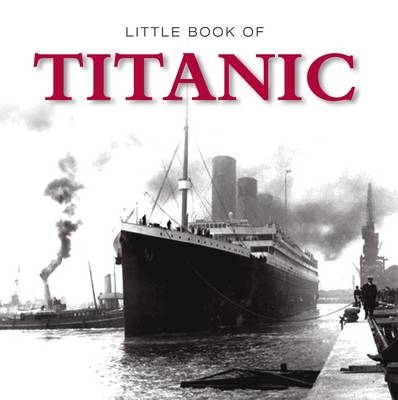 Little Book of Titanic -  Groome Clive &  Todd Sue