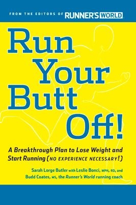 Run Your Butt Off! - Leslie Bonci, Budd Coates, Sarah Butler