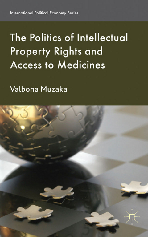 The Politics of Intellectual Property Rights and Access to Medicines - Valbona Muzaka