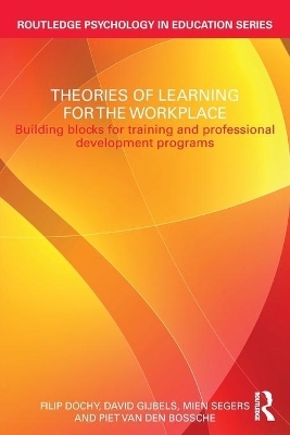 Theories of Learning for the Workplace - Filip Dochy, David Gijbels, Mien Segers, Piet Van den Bossche