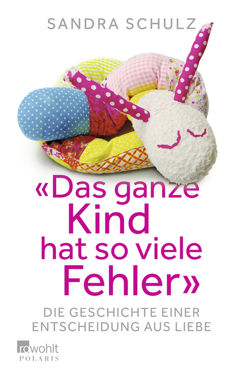 "Das ganze Kind hat so viele Fehler" - Sandra Schulz