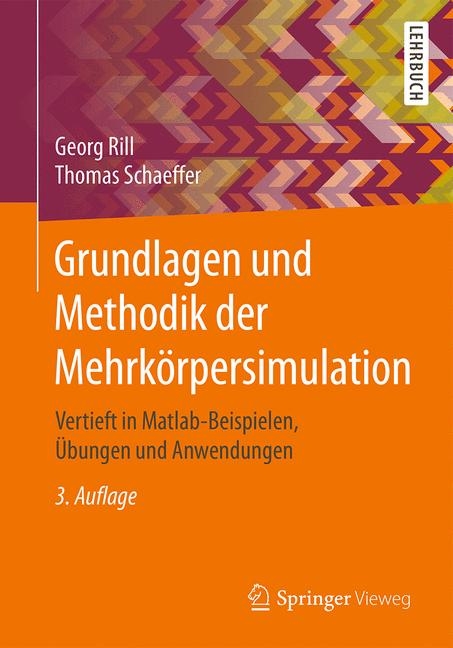 Grundlagen und Methodik der Mehrkörpersimulation - Georg Rill, Thomas Schaeffer