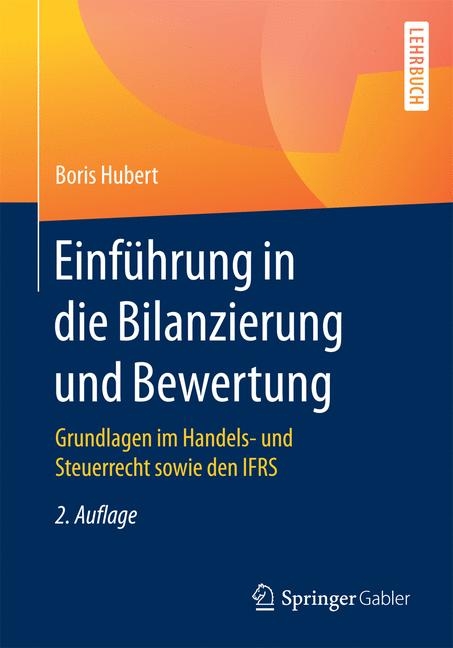 Einführung in die Bilanzierung und Bewertung - Boris Hubert