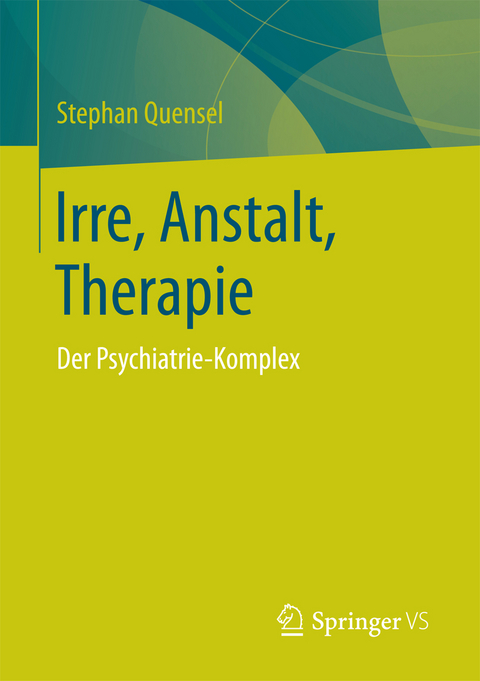 Irre, Anstalt, Therapie - Stephan Quensel