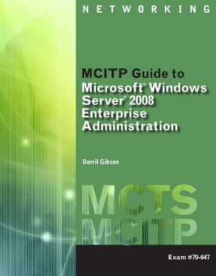 MCITP Guide to Microsoft® Windows Server 2008, Enterprise Administration (Exam # 70-647) - Darril Gibson