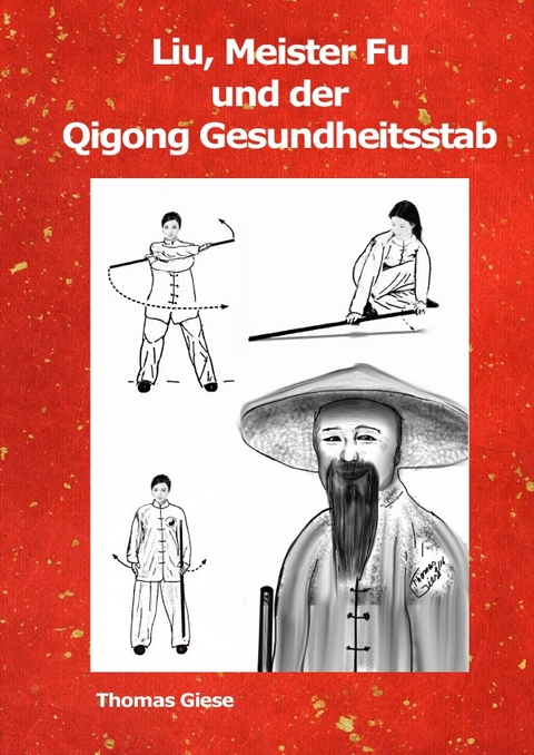 Qigong, Liu, Nr. 2 / Liu, Meister Fu und der Qigong Gesundheitsstab - Thomas Giese