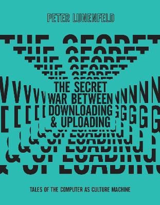 The Secret War Between Downloading and Uploading - Peter Lunenfeld