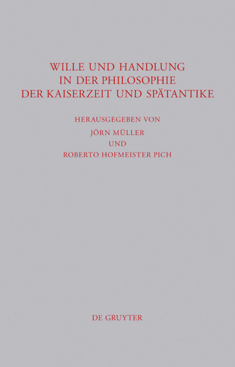 Wille und Handlung in der Philosophie der Kaiserzeit und Spätantike - 