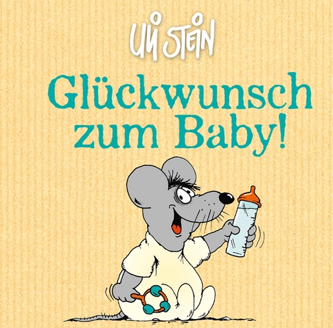 Glückwunsch zum Baby! - Uli Stein