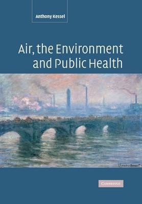 Air, the Environment and Public Health - Anthony Kessel