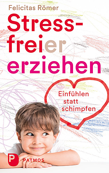 Stressfreier erziehen - Felicitas Römer