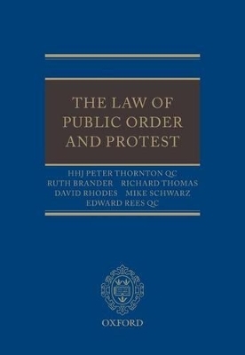 The Law of Public Order and Protest - HHJ Peter Thornton QC, Ruth Brander, Richard Thomas, David Rhodes, Mike Schwarz