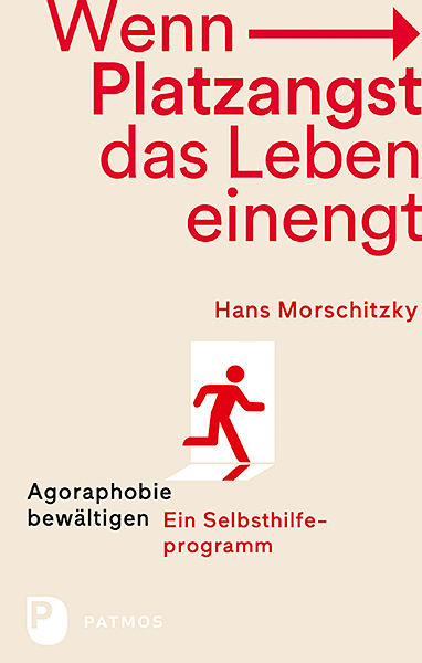 Wenn Platzangst das Leben einengt - Hans Morschitzky