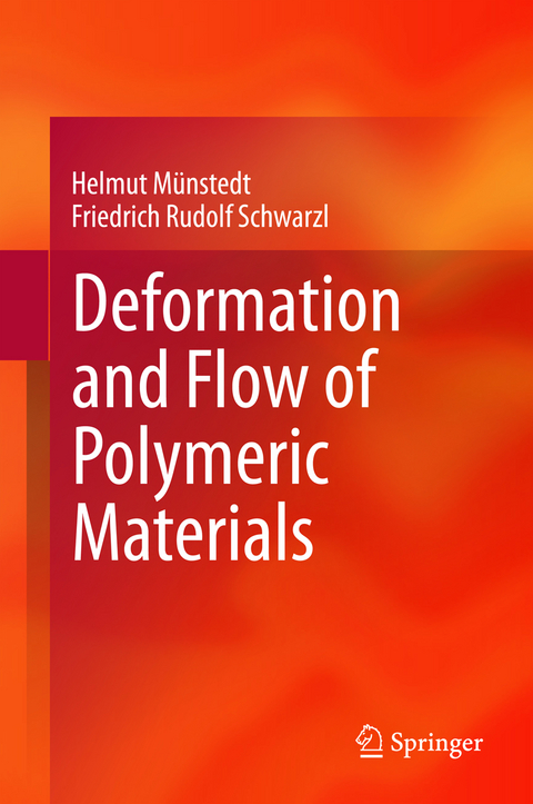 Deformation and Flow of Polymeric Materials - Helmut Münstedt, Friedrich Rudolf Schwarzl