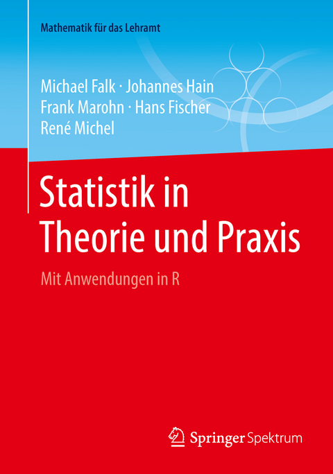 Statistik in Theorie und Praxis - Michael Falk, Johannes Hain, Frank Marohn, Hans Fischer, René Michel