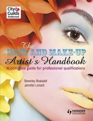 The Hair and Make-up Artist's Handbook                                A Complete Guide for Professional Qualifications - Beverley Braisdell, Jennifer Lenard