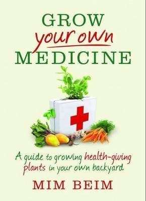 Grow Your Own Medicine - Mim Beim