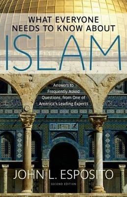 What Everyone Needs to Know about Islam - John L. Esposito