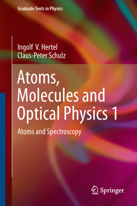 Atoms, Molecules and Optical Physics 1 - Ingolf V. Hertel, Claus-Peter Schulz