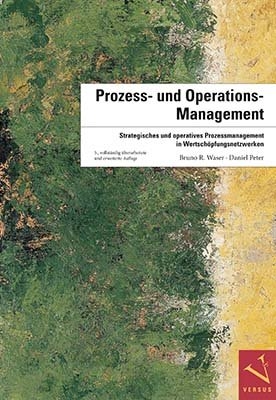 Prozess- und Operations-Management - Bruno R. Waser, Daniel Peter