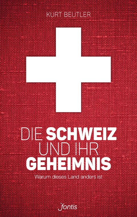 Die Schweiz und ihr Geheimnis - Kurt Beutler