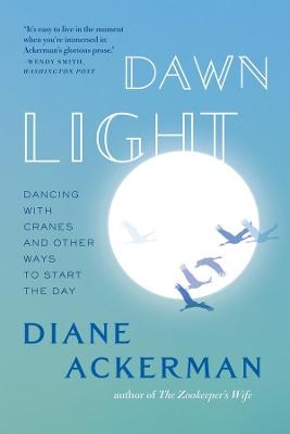 Dawn Light - Diane Ackerman