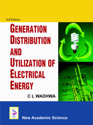 Generation Distribution and Utilization of Electrical Energy - C. L. Wadhwa