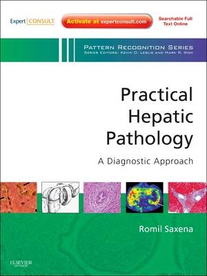 Practical Hepatic Pathology: A Diagnostic Approach - Romil Saxena