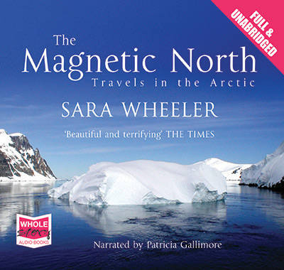 The Magnetic North - Sara Wheeler