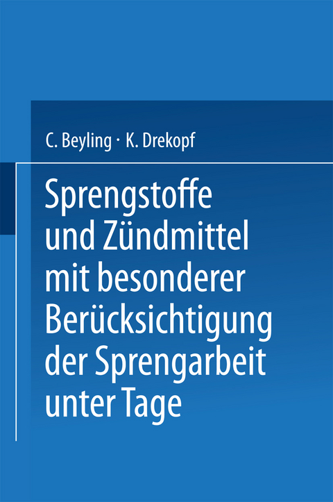 Sprengstoffe und Zündmittel - C. Beyling, K. Drekopf