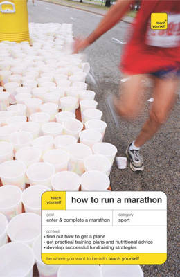 Teach Yourself How to Run a Marathon - Tim Rogers