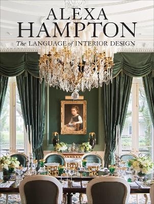 Alexa Hampton: The Language of Interior Design - Alexa Hampton