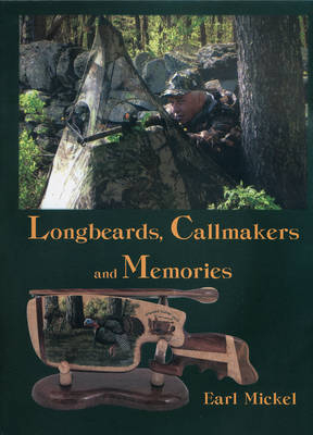 Longbeards, Callmakers, and Memories - Earl Mickel