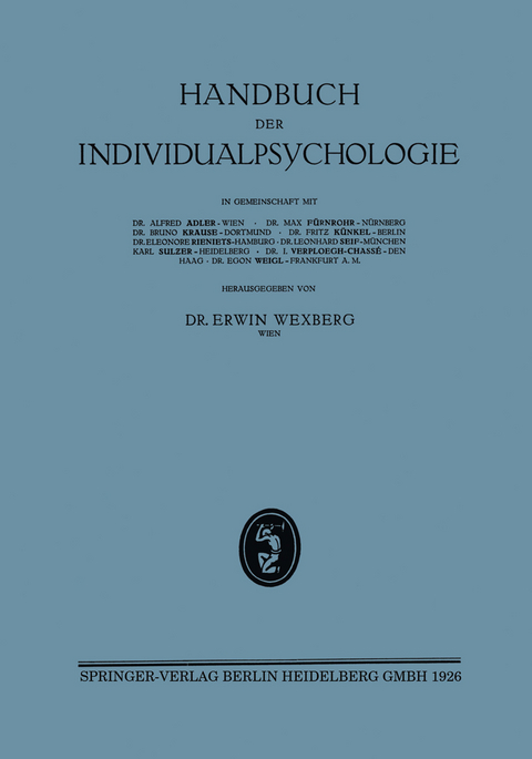 Handbuch der Individualpsychologie - Egon Wexberg, Alfred Adler, Max Fürnrohr, Bruno Krause, Fritz Künkel, Eleonore Rieniets, Leonhard Seif, Karl Sulzer, I. Verploegh-Chassé, Egon Weigl