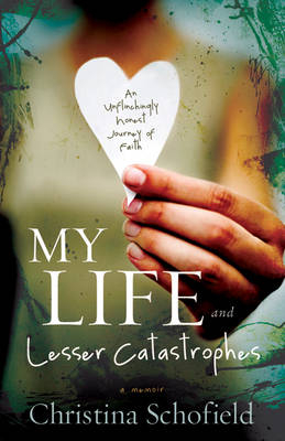 My Life and Lesser Catastrophes - Christina Schofield