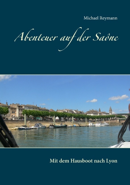 Abenteuer auf der Saône - Michael Reymann