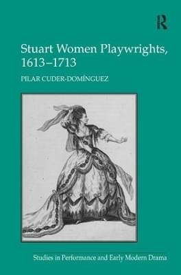 Stuart Women Playwrights, 1613–1713 - Pilar Cuder-Dominguez