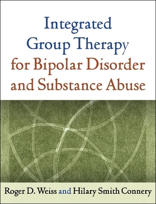 Integrated Group Therapy for Bipolar Disorder and Substance Abuse - Roger D. Weiss, Hilary S. Connery