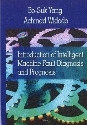 Introduction of Intelligent Machine Fault Diagnosis & Prognosis - Bo-Suk Yang, Achmad Widodo