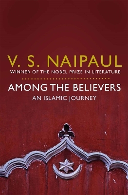 Among the Believers - V.S. Naipaul