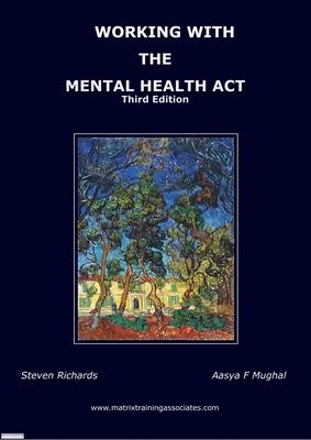 Working with the Mental Health Act - Steven Richards, Aasya F. Mughal