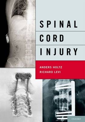 Spinal Cord Injury - MD Holtz  PhD  Anders, MD Levi  PhD  Richard