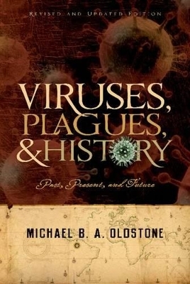 Viruses, Plagues, and History - Michael B. A. Oldstone