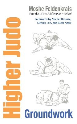 Higher Judo - Moshe Feldenkrais