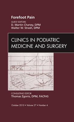 Forefoot Pain, An Issue of Clinics in Podiatric Medicine and Surgery - D. Martin Chaney, Walter Strash