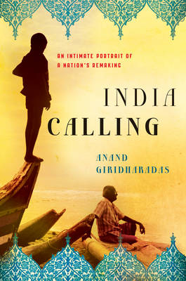 India Calling - Anand Giridharadas