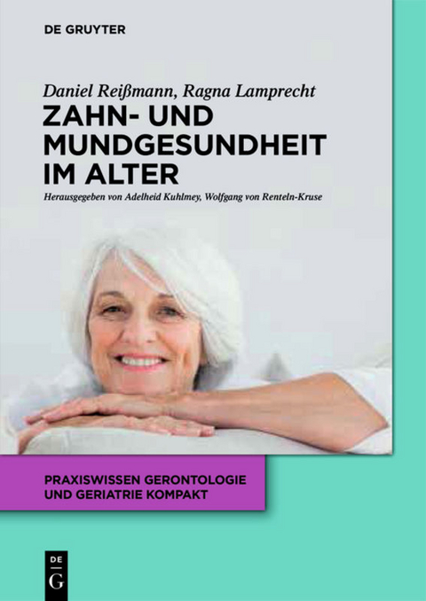 Zahn- und Mundgesundheit im Alter - Daniel R. Reißmann, Ragna Lamprecht