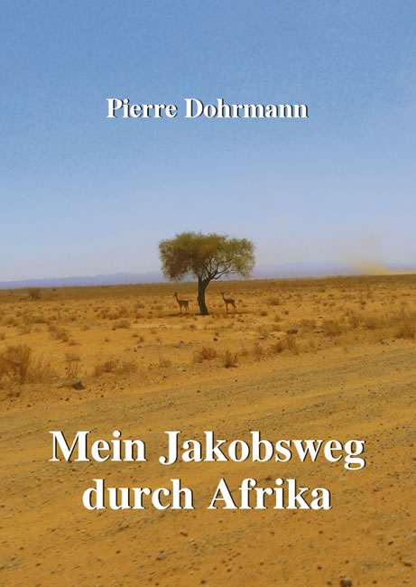 Mein Jakobsweg durch Afrika - Pierre Dohrmann