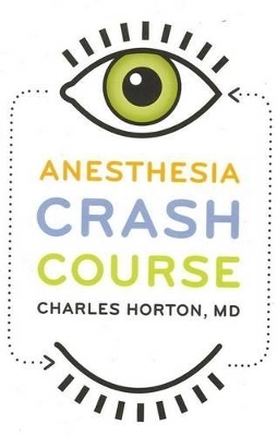 Anesthesia Crash Course - Charles Horton